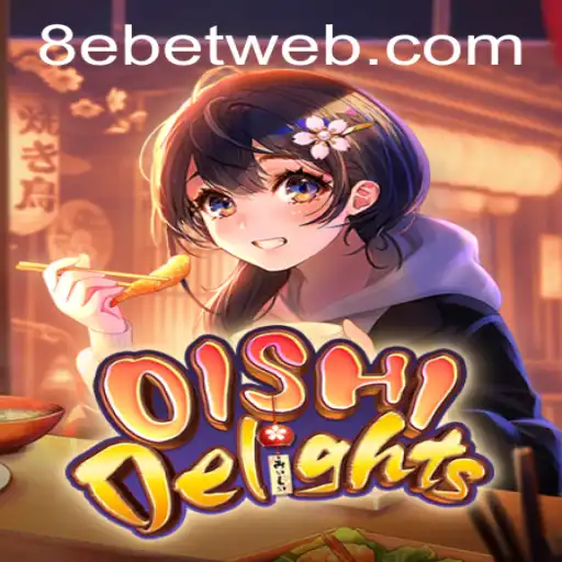 Explore the Exciting World of OishiDelights and the Thrilling 8e Bet Opportunity