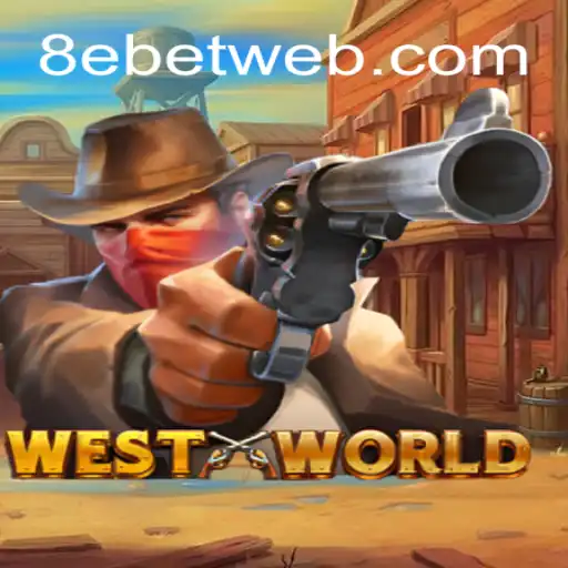 Exploring WestWorld: A Detailed Look into the Game and the Innovative 8e Bet System